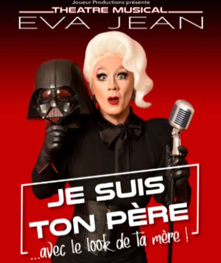 Eva Jean (comédien et chanteur) Je suis ton pére...avec le look de ta mére à la comédie saint roch à 20h30