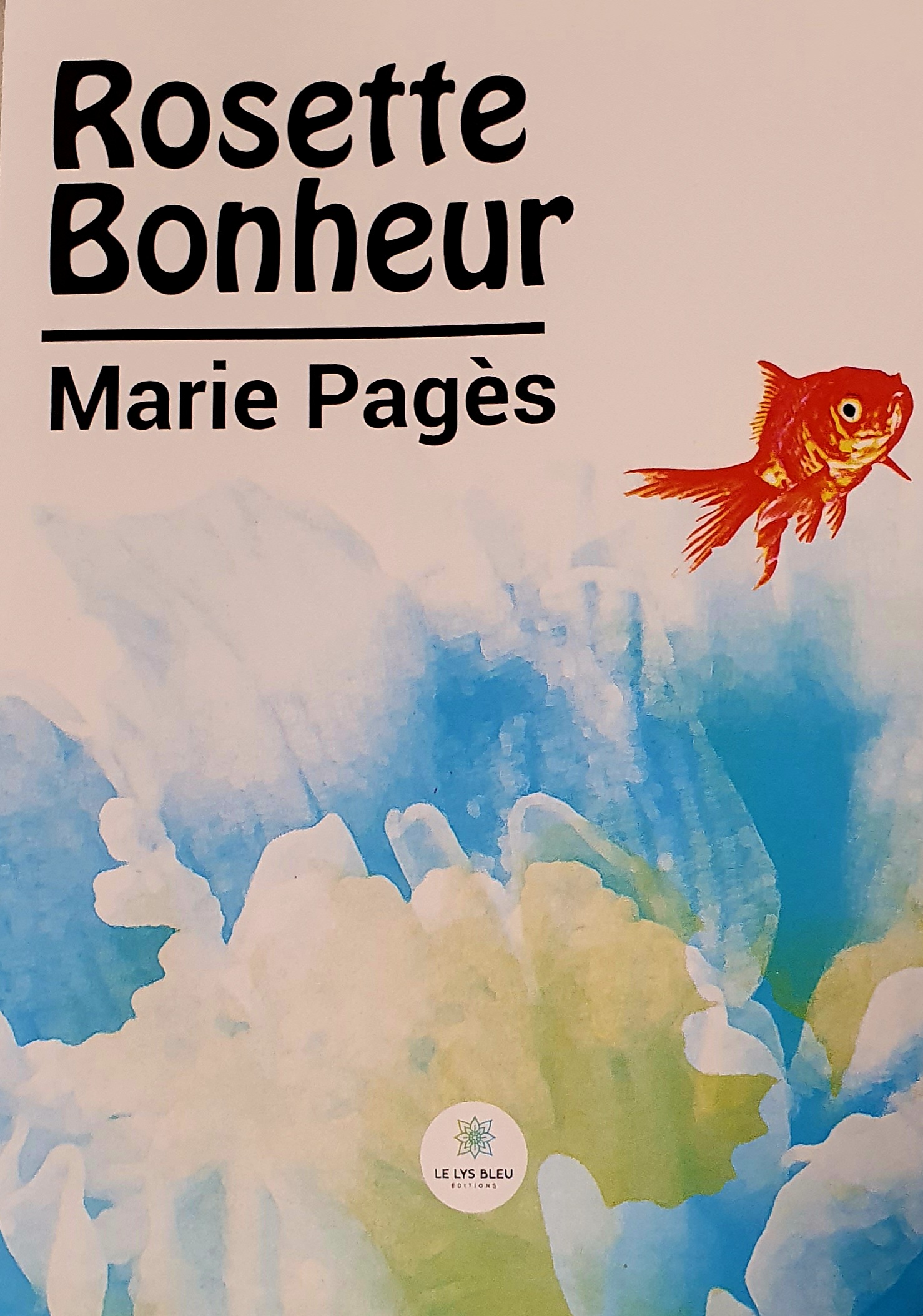 Rosette Bonheur un roman Editions : Le Lys Bleu