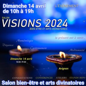 Visions le salon bien-être et arts divinatoires 14 avril Avignon